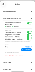StudiFoca's sync settings, with iCloud Calendar and Reminders enabled. Class meetings, assignments, and assessments each sync to Calendar, and a note explains that assignments also send their scheduled steps to a StudiFoca list in Reminders. A Sync Now button below covers the Fall 2026 term.